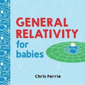 General Relativity for Babies -- Chris Ferrie